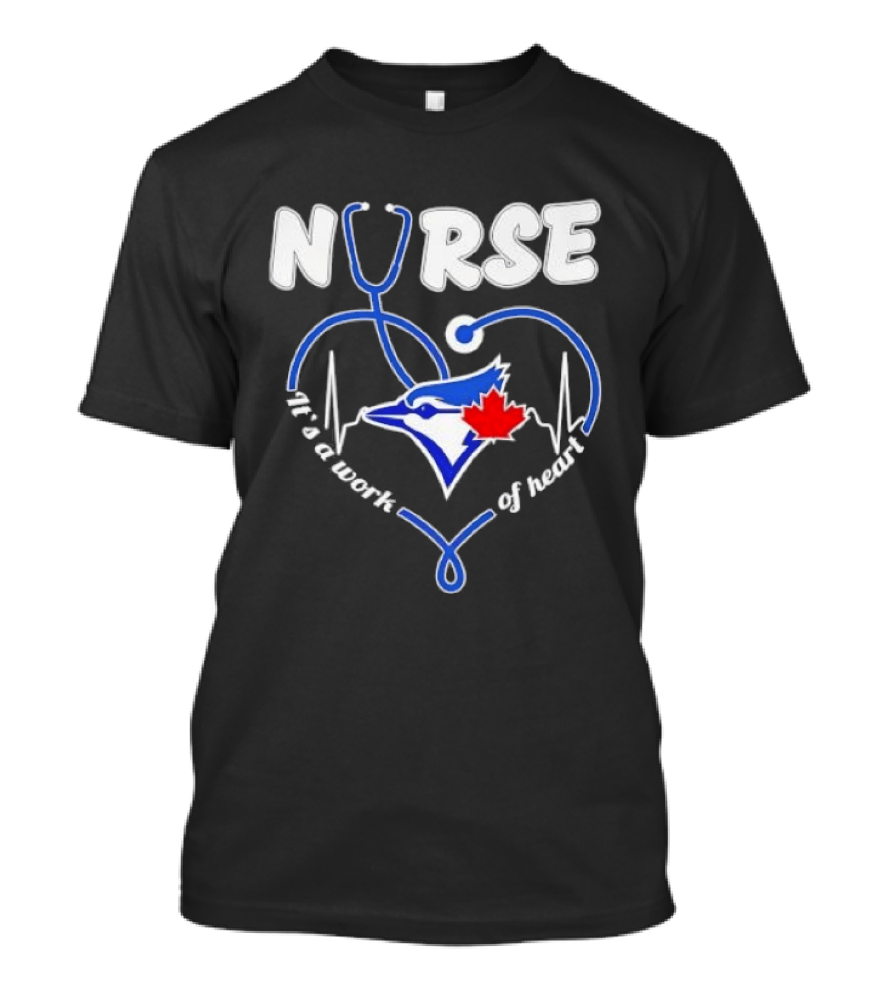 Nurse Blue Jays It's A Work Of Heart T-Shirt
