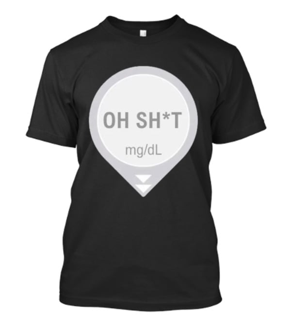 Oh Sh*t Crash Alert Mg/dL Humor T-Shirt