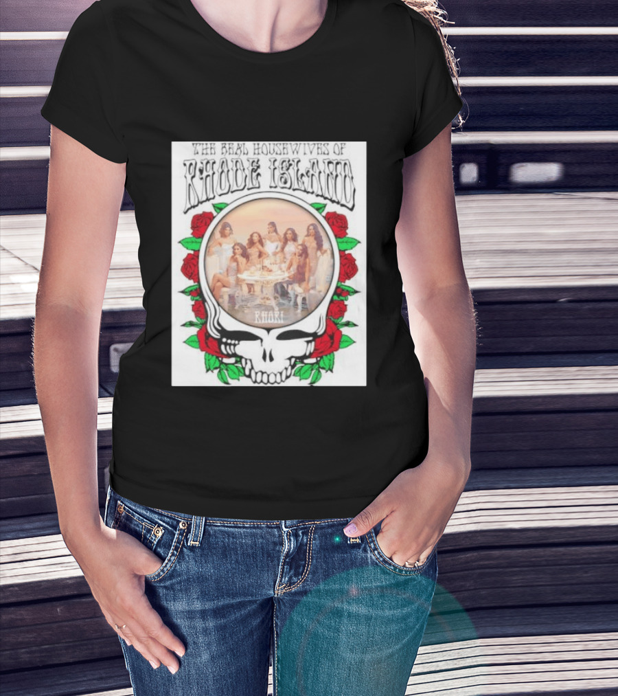 The Real Housewives Of Rhode Island Steal Your Face Grateful Dead Roses T-Shirt