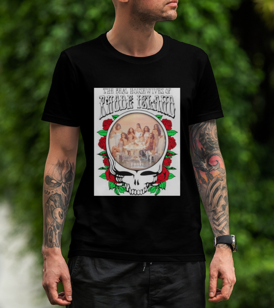 The Real Housewives Of Rhode Island Steal Your Face Grateful Dead Roses T-Shirt
