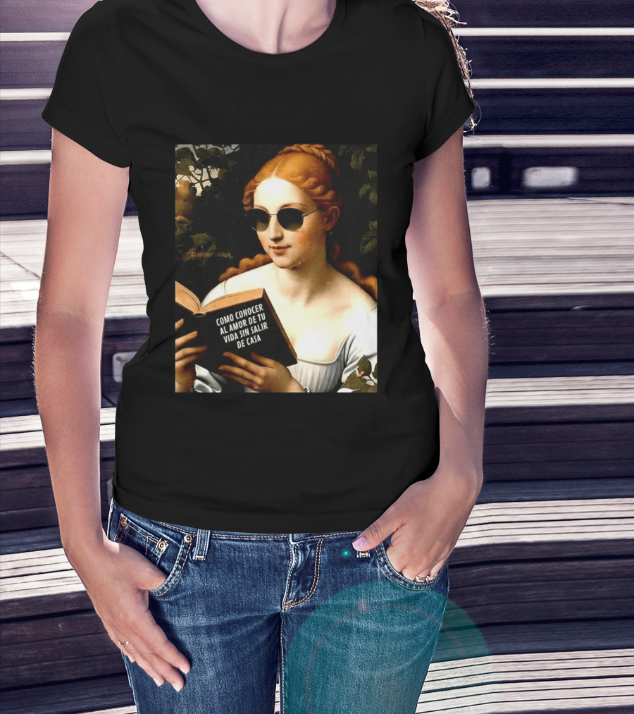 Como Conocer Al Amor De Tu Vida Sin Salir De Casa Homeboy Love Guide Renaissance Painting T-Shirt