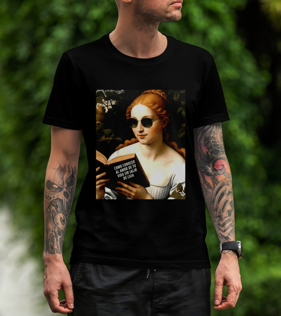 Como Conocer Al Amor De Tu Vida Sin Salir De Casa Homeboy Love Guide Renaissance Painting T-Shirt