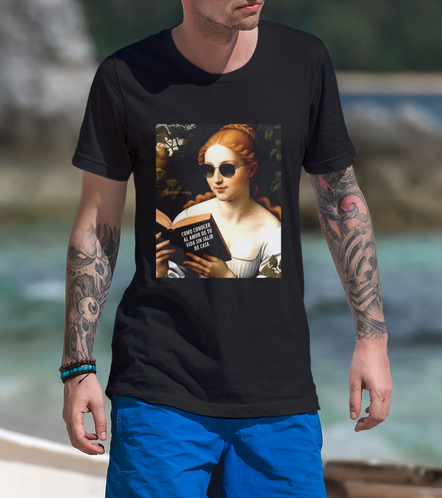 Como Conocer Al Amor De Tu Vida Sin Salir De Casa Homeboy Love Guide Renaissance Painting T-Shirt