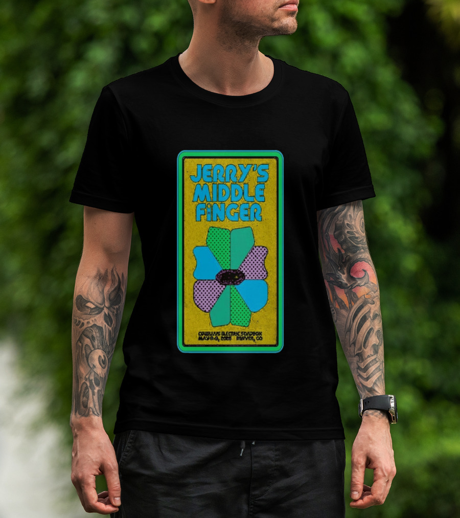 Jerry's Middle Finger May 8 9 2026 Ophelia's Electric Soapbox Denver CO T-Shirt