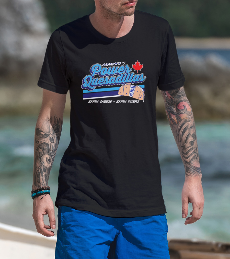 Okamoto's Power Quesadillas Extra Cheese Extra Taters Maple Leaf T-Shirt
