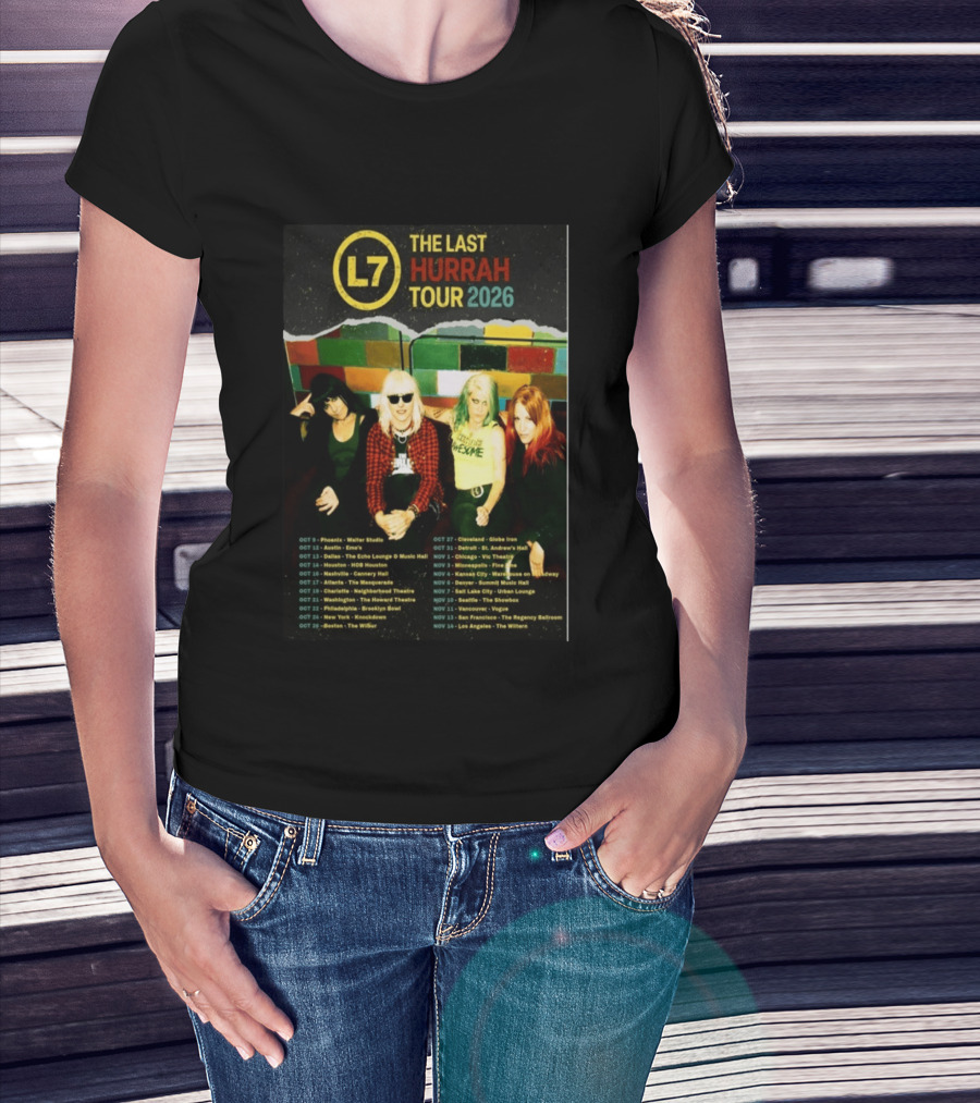 L7 The Last Hurrah Tour 2026 Band Photo With Tour Dates From Phoenix To Los Angeles T-Shirt