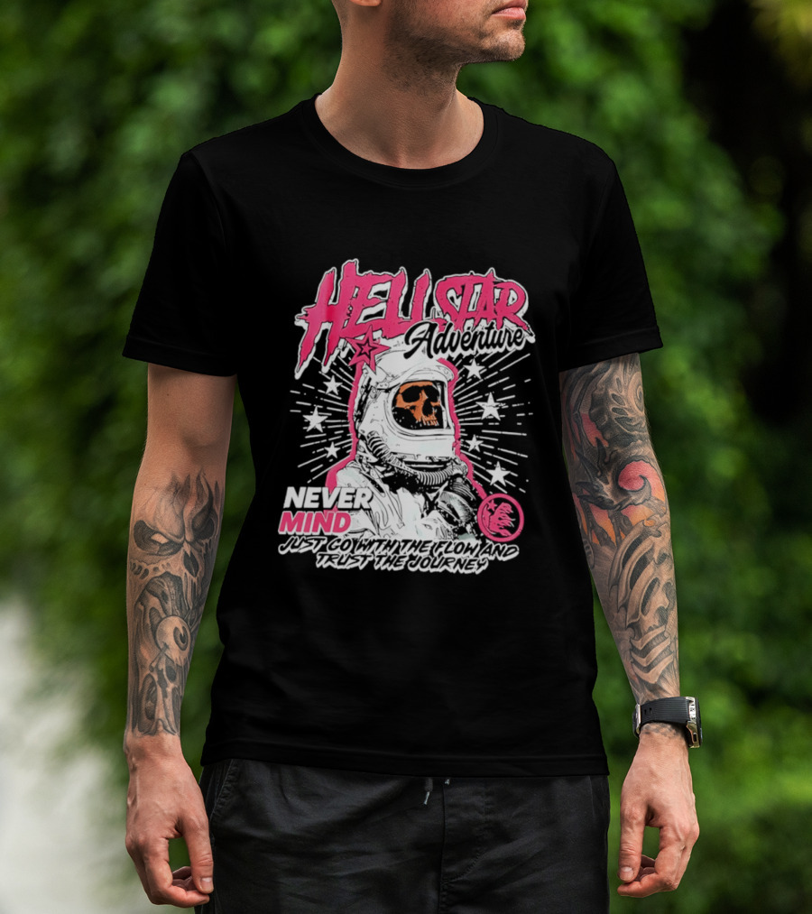 Hell Star Adventure Astronaut Skull Never Mind Trust The Journey T-Shirt