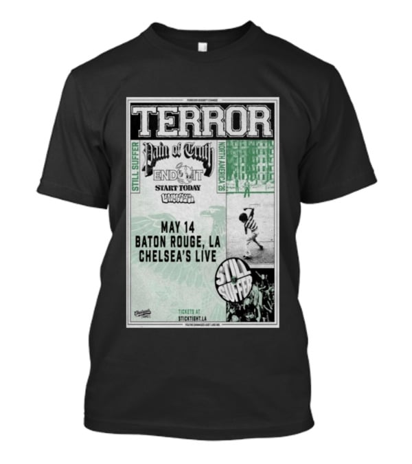 TERROR Pain Of Truth End It Start Today Baton Rouge May 14 Chelsea's Live North America 26 Tour Still Suffer T-Shirt