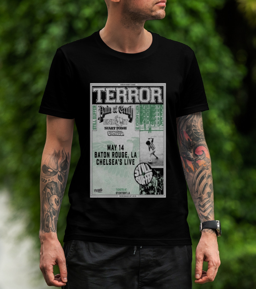 TERROR Pain Of Truth End It Start Today Baton Rouge May 14 Chelsea's Live North America 26 Tour Still Suffer T-Shirt