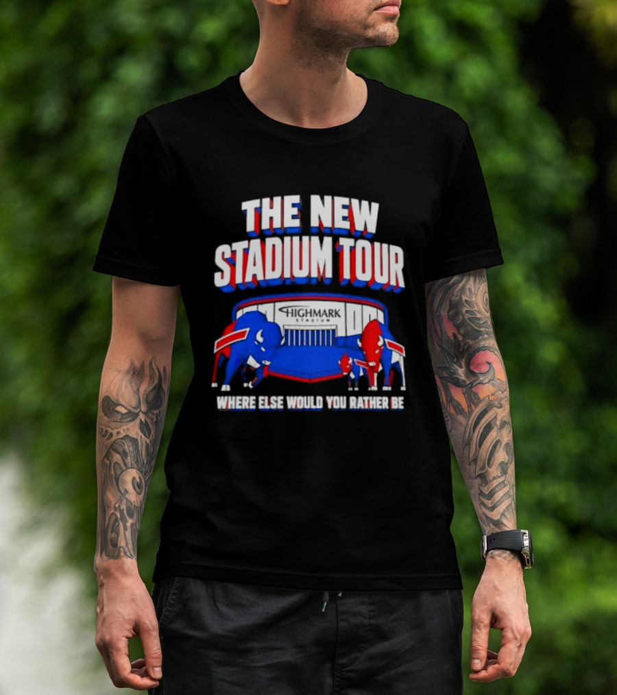 Buffalo Bills The New Stadium Tour Where Else Would You Rather Be T-Shirt