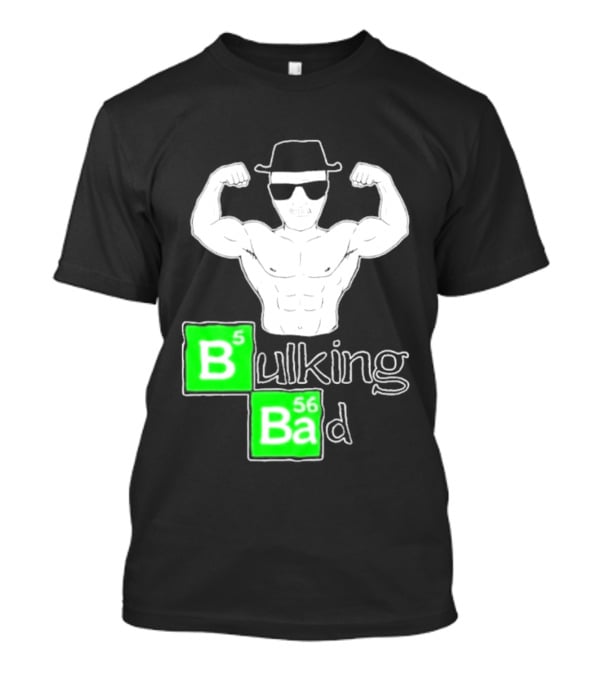 Bulking Bad Muscle Sunglasses Workout Humor T-Shirt