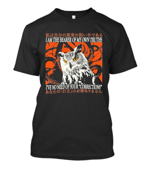 I Am The Bearer Of My Own Truths Owl Artful Expression Of Independence T-Shirt