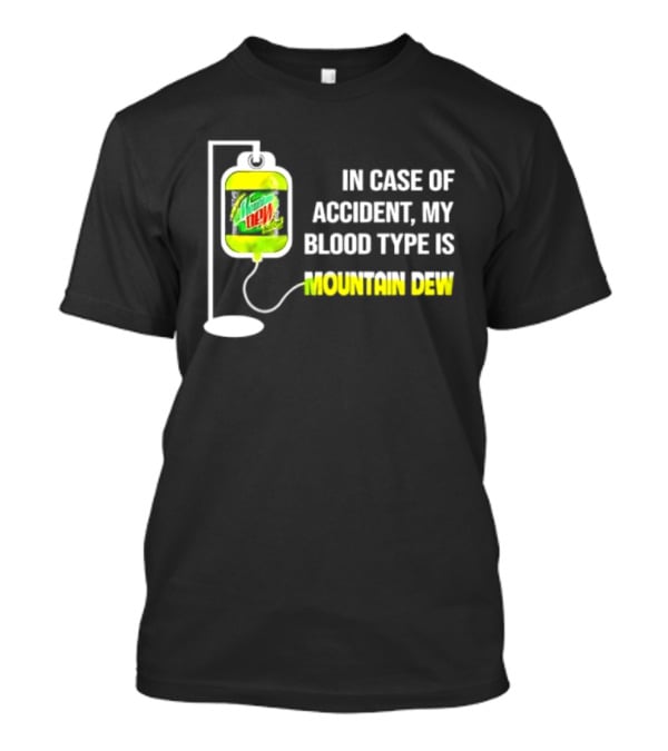 In Case Of Accident My Blood Type Is Mountain Dew Meme Bag T-Shirt