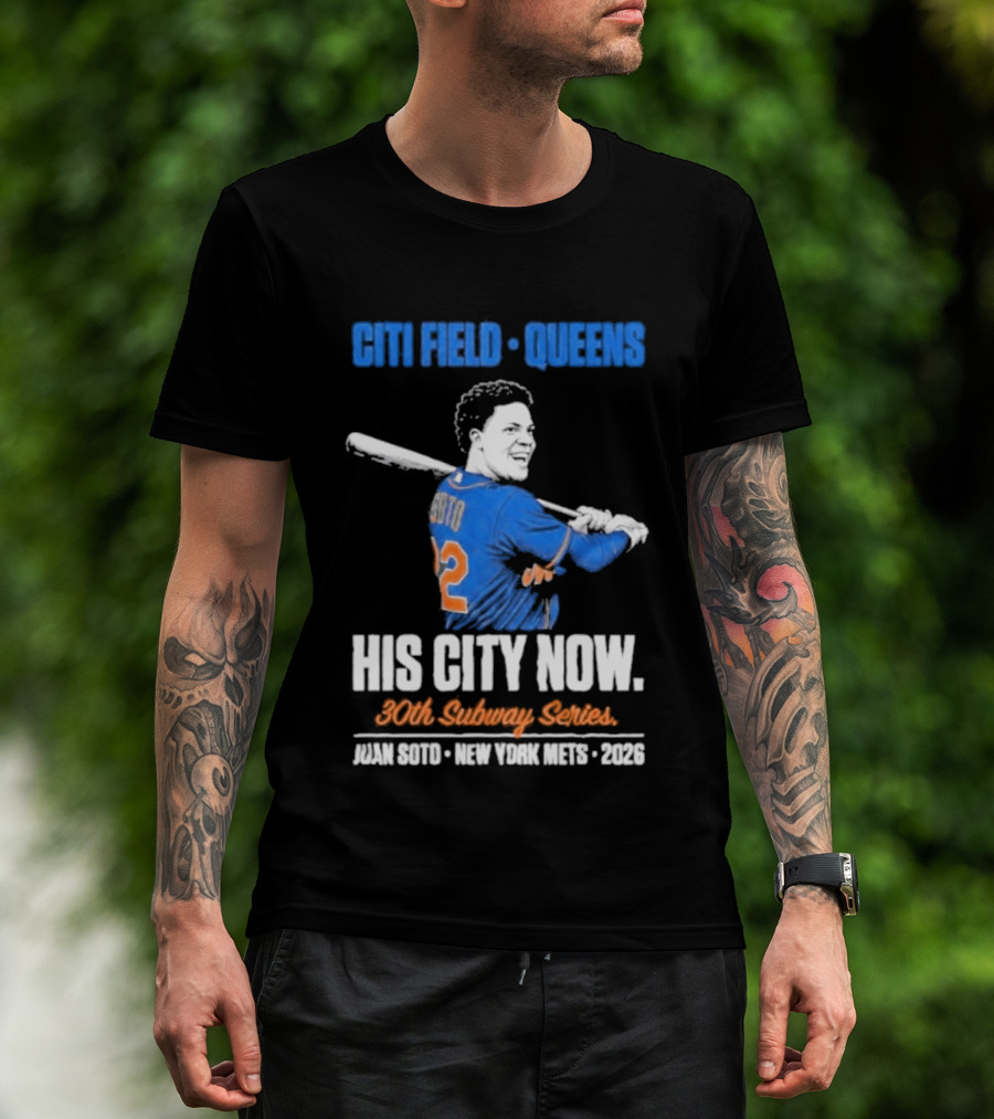 Citi Field Queens His City Now 30th Subway Series Juan Soto New York Mets 2026 T-Shirt