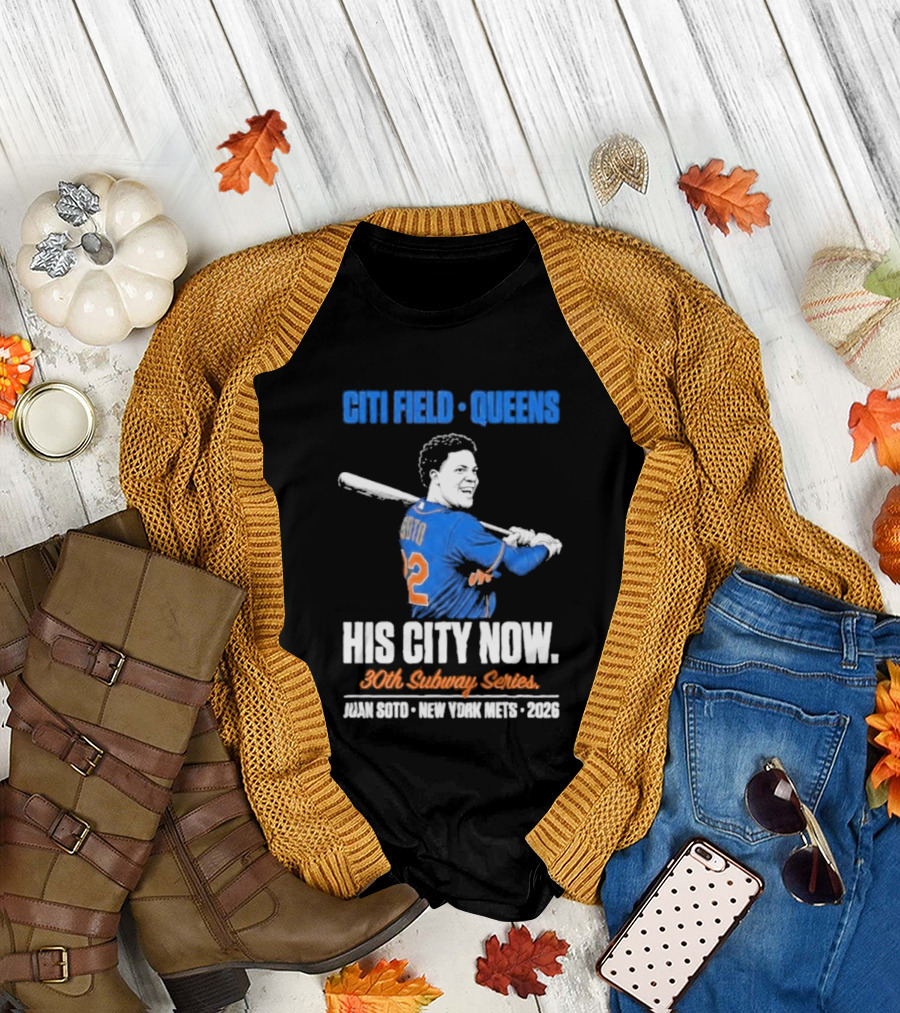 Citi Field Queens His City Now 30th Subway Series Juan Soto New York Mets 2026 T-Shirt