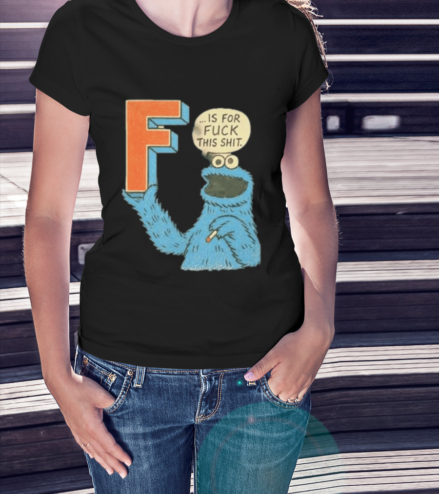Cookie Monster F Is For Fuck This Shit Smoking T-Shirt