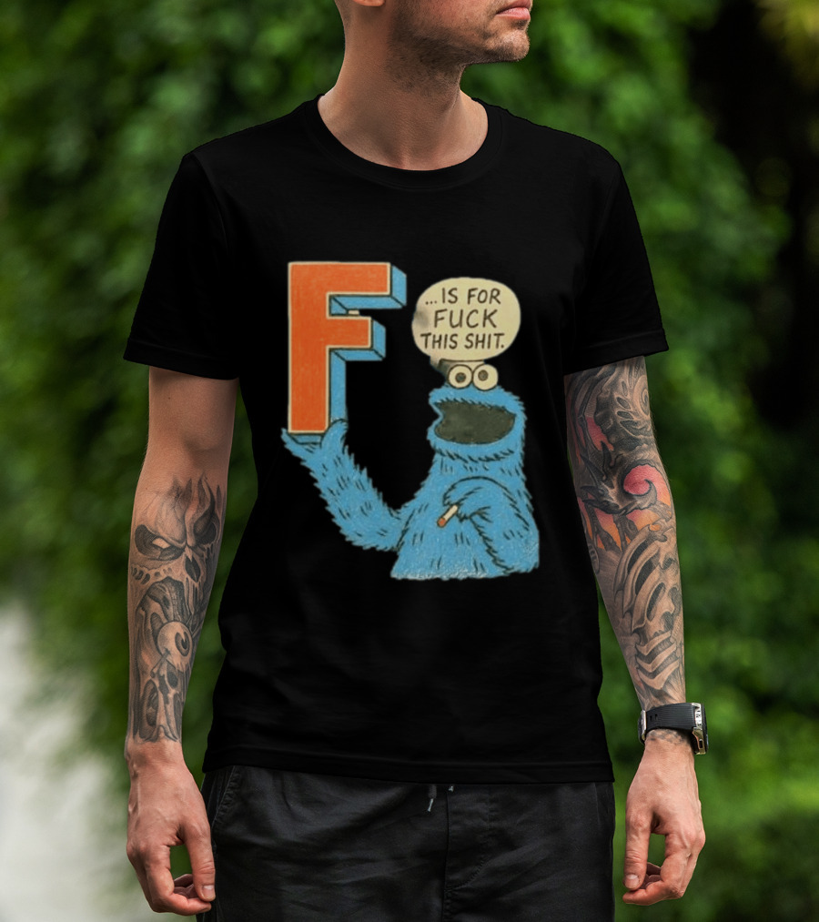Cookie Monster F Is For Fuck This Shit Smoking T-Shirt