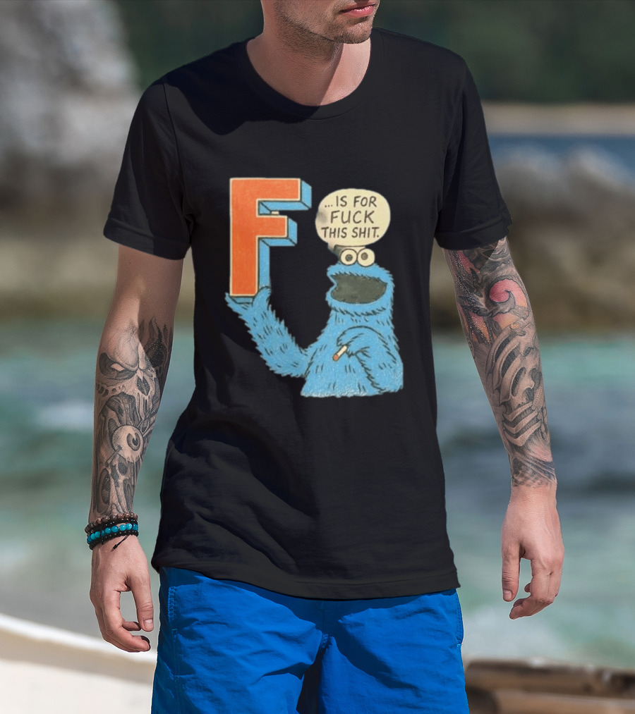 Cookie Monster F Is For Fuck This Shit Smoking T-Shirt
