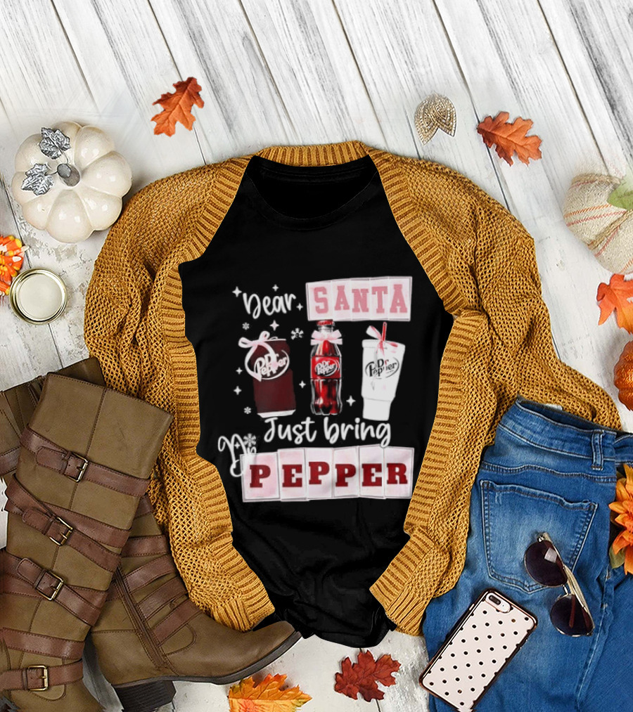 Dr Pepper Dear Santa Just Bring Pepper Christmas T-Shirt