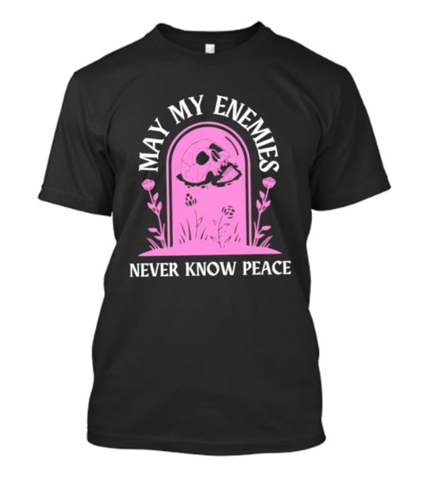 May My Enemies Never Know Peace Skull Tombstone T-Shirt