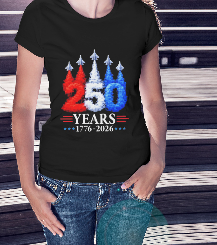 Fourth Of July 250 Years 1776 2026 Jet Flyover Patriotic USA T-Shirt
