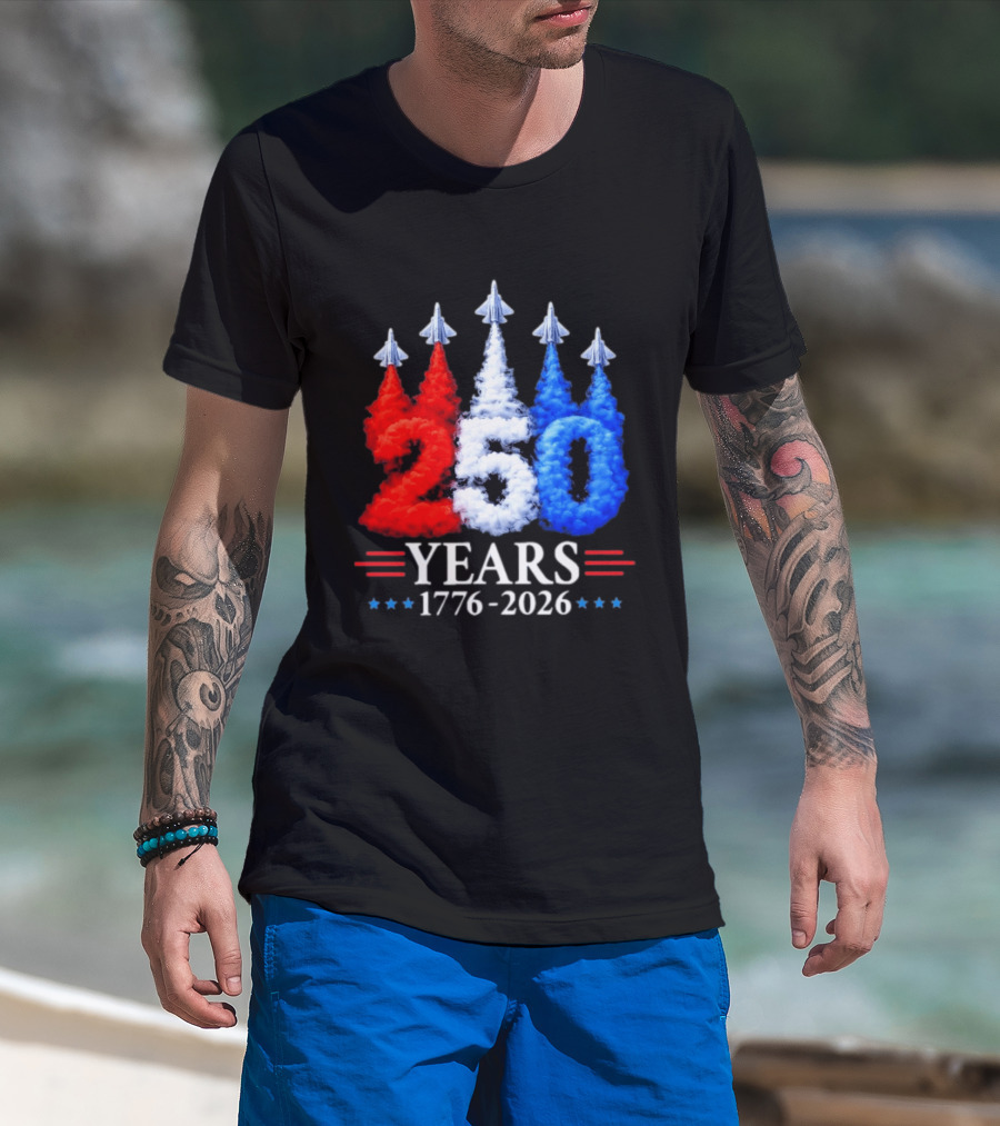 Fourth Of July 250 Years 1776 2026 Jet Flyover Patriotic USA T-Shirt