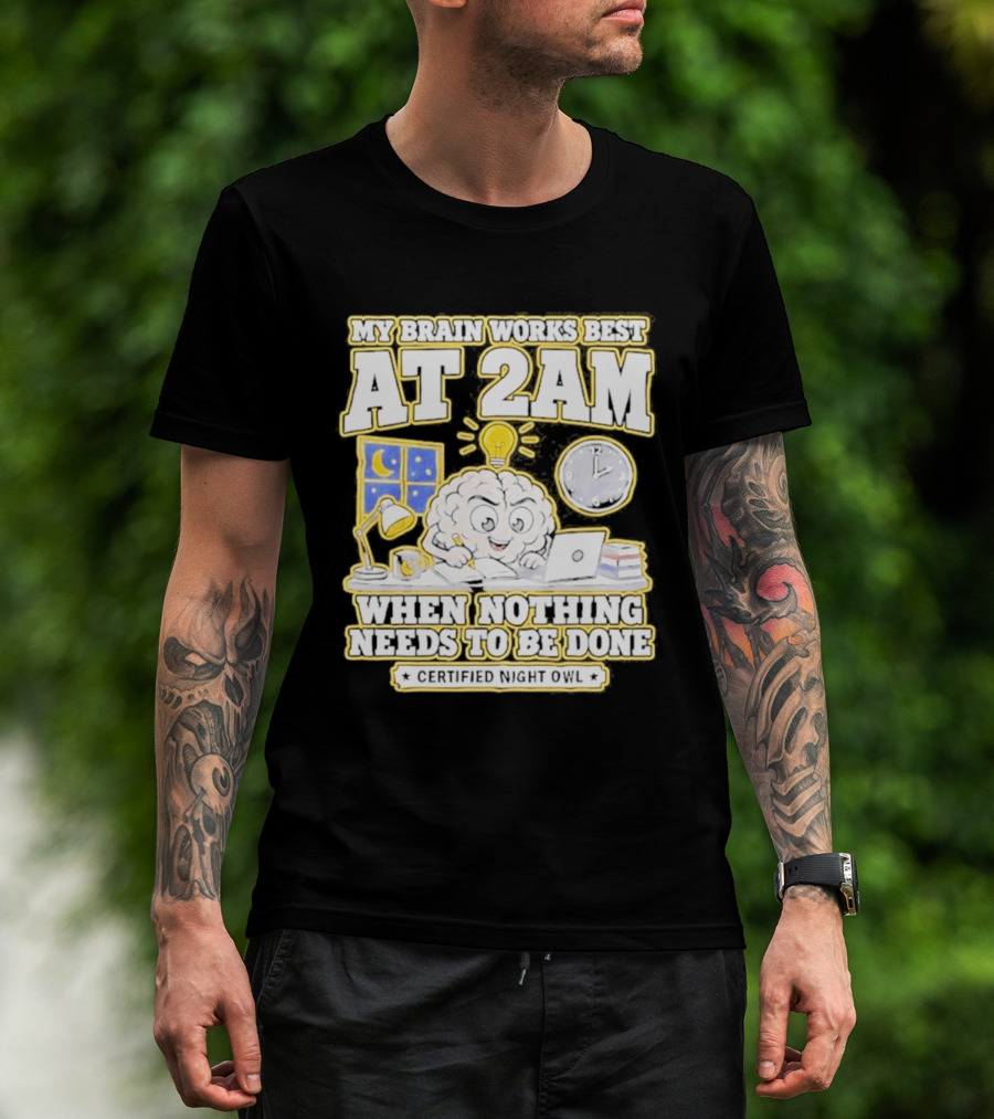 My Brain Works Best At 2 AM With Lamp Window Certified Night Owl T-Shirt
