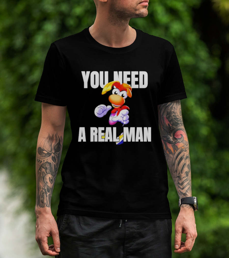 Rayman You Need A Real Man Cartoon Character Confidence T-Shirt