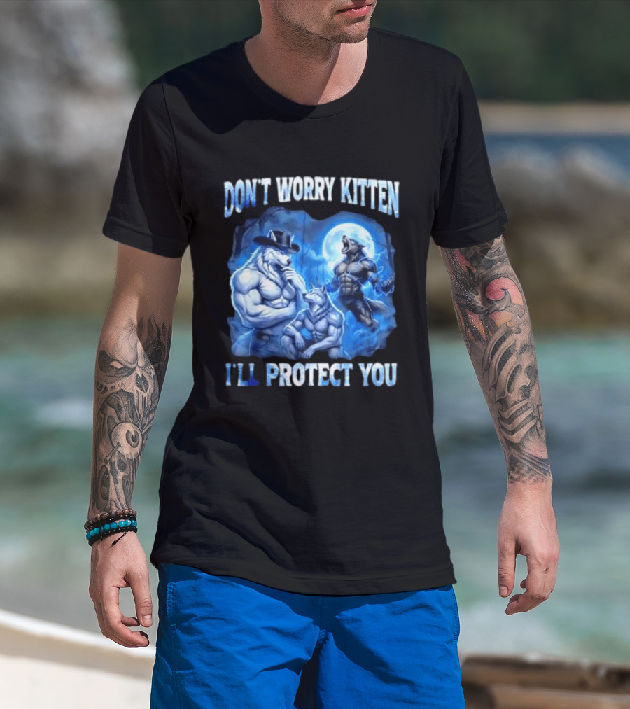Don't Worry Kitten I'll Protect You Alpha Wolf Under Moon T-Shirt