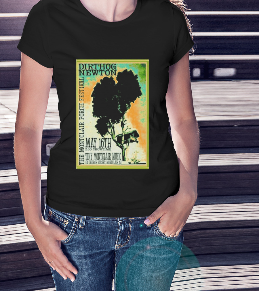 DIRTHOG NEWTON Montclair Porch Festival May 16th 2:30 Showtime Tiny Montclair Music 51 Church Street Montclair NJ T-Shirt