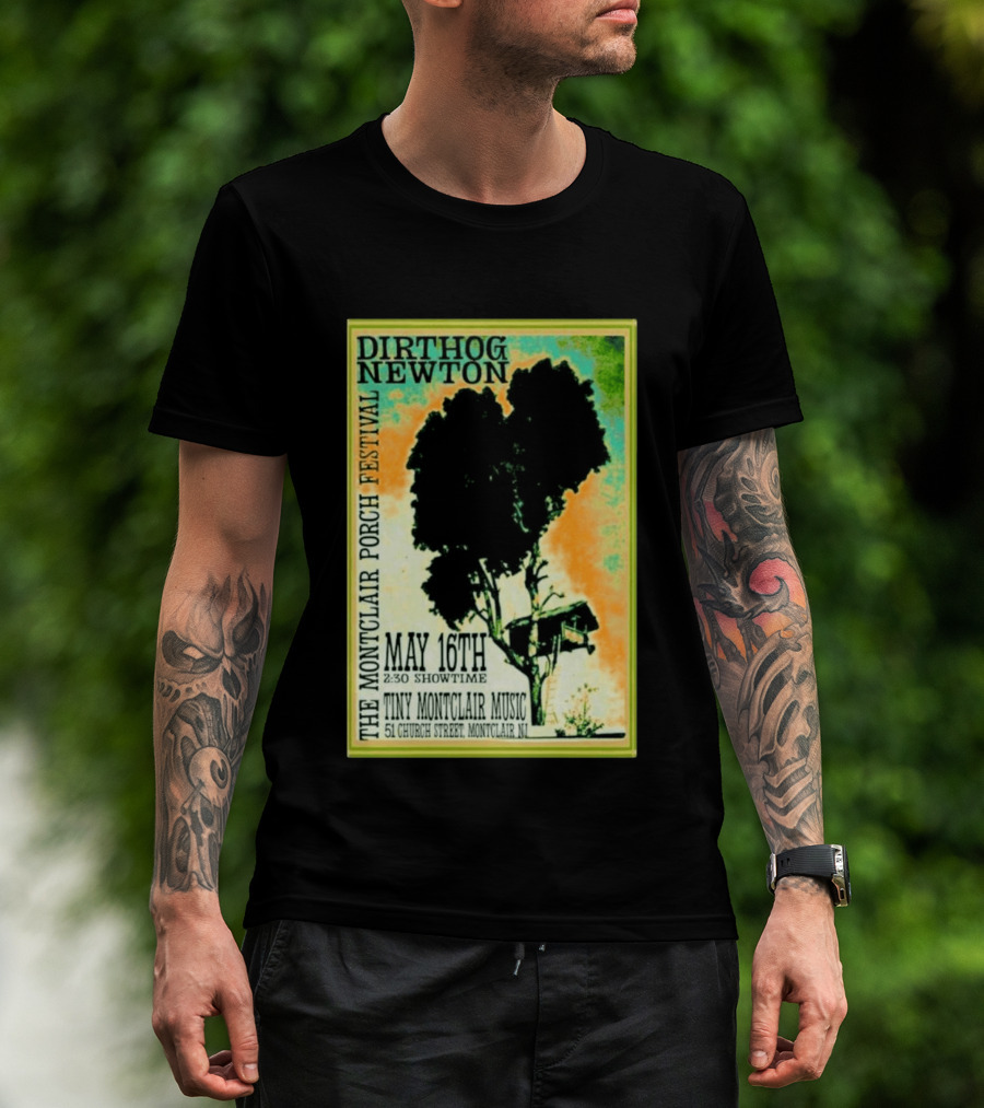DIRTHOG NEWTON Montclair Porch Festival May 16th 2:30 Showtime Tiny Montclair Music 51 Church Street Montclair NJ T-Shirt