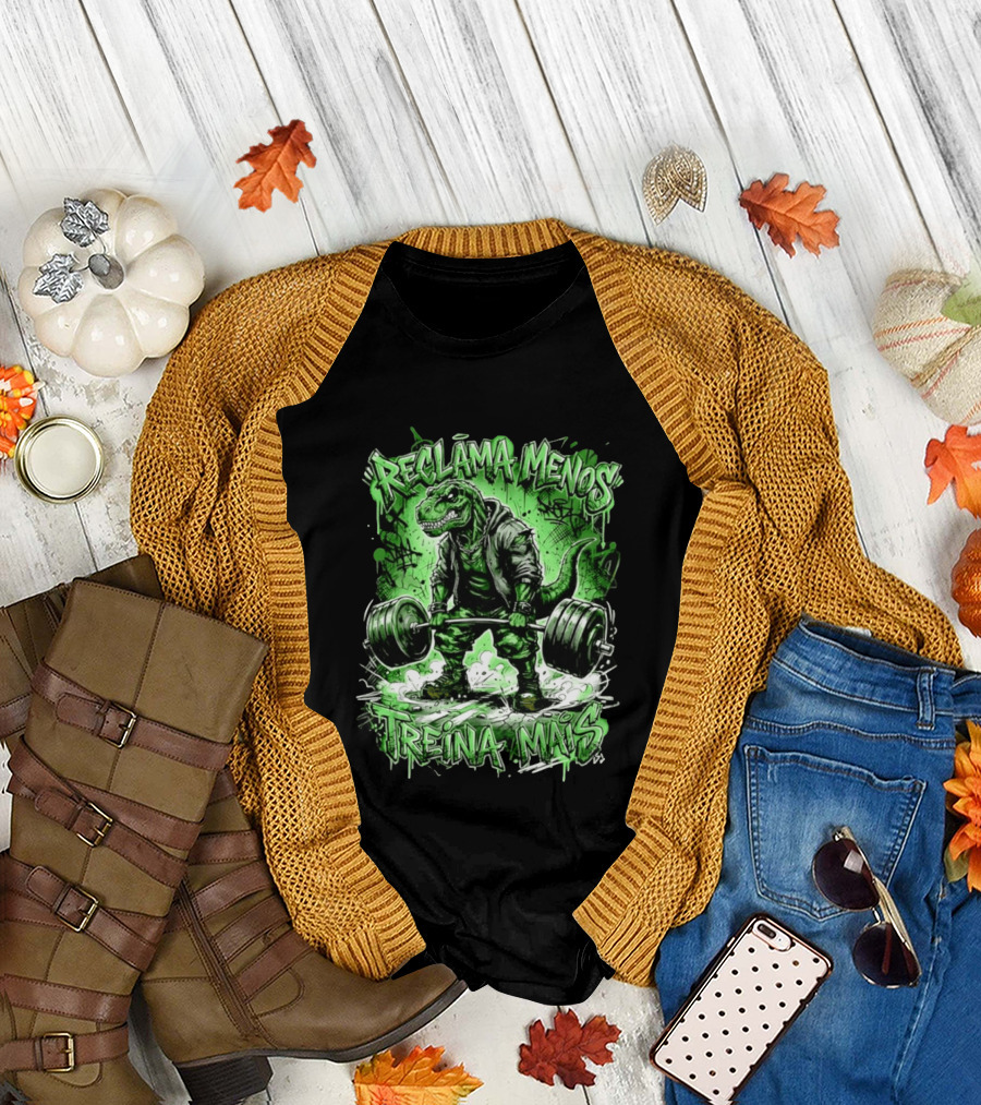 Reclama Menos Treina Mais Rex Weightlifting Gym Dinosaur T-Shirt