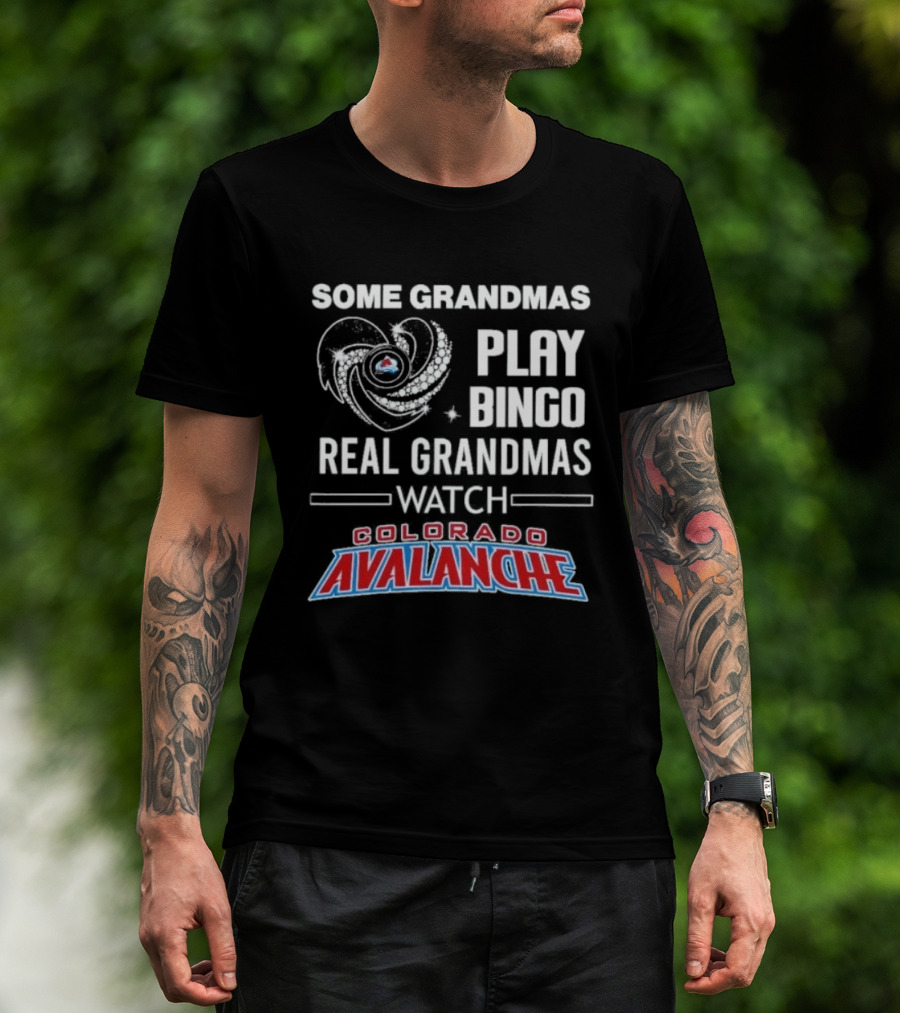 Some Grandmas Play Bingo Real Grandmas Colorado Avalanche T-Shirt