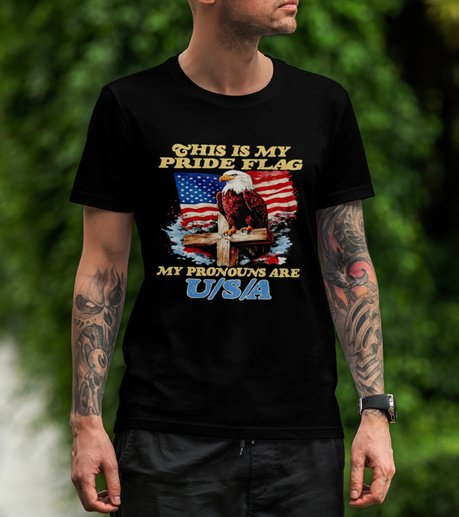 This Is My Pride Flag My Pronouns Are USA Eagle Cross American Flag T-Shirt
