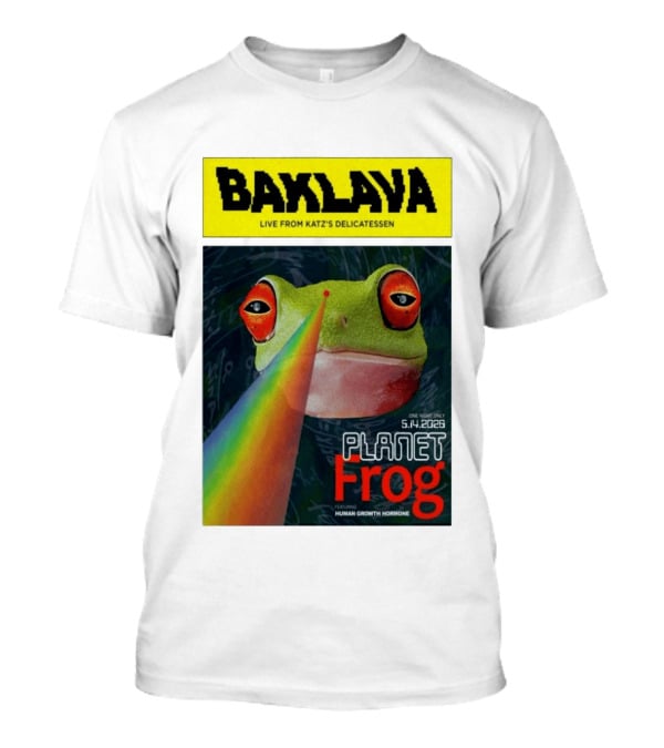 Baklava Live From Katz's Delicatessen Planet Frog One Night Only 5.14.2026 Featuring Human Growth Hormone T-Shirt
