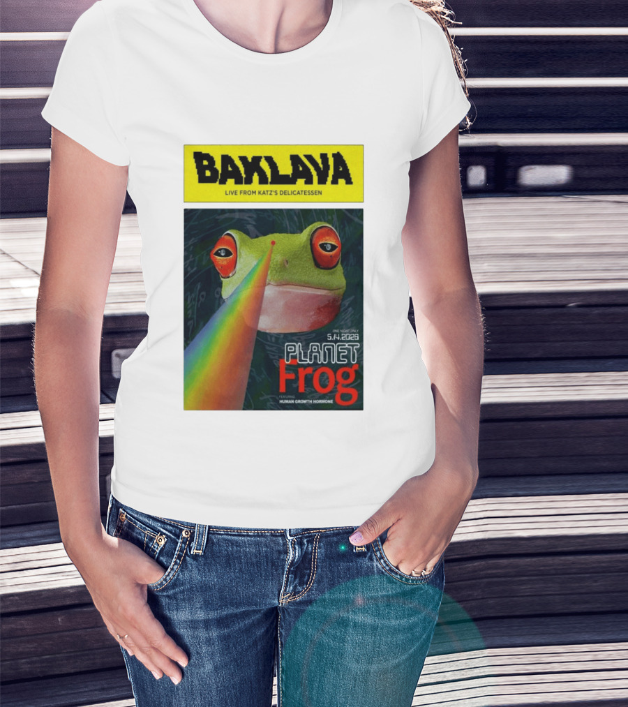 Baklava Live From Katz's Delicatessen Planet Frog One Night Only 5.14.2026 Featuring Human Growth Hormone T-Shirt