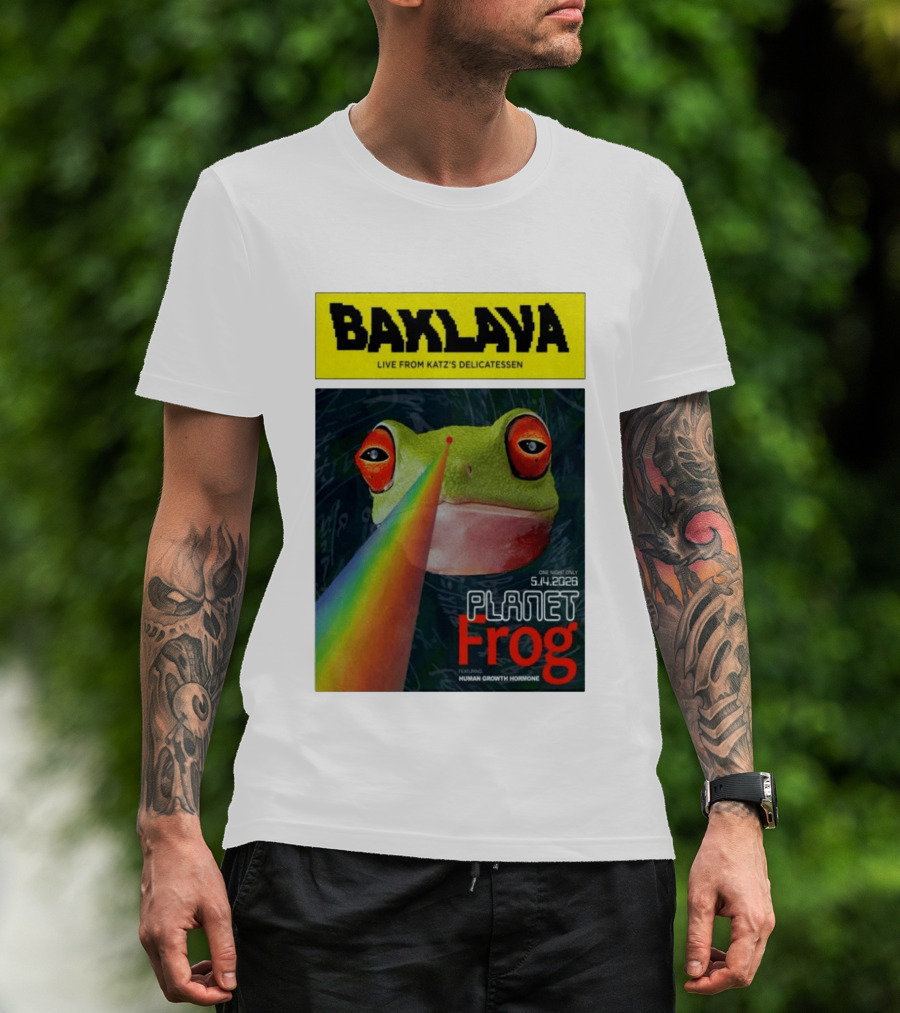 Baklava Live From Katz's Delicatessen Planet Frog One Night Only 5.14.2026 Featuring Human Growth Hormone T-Shirt