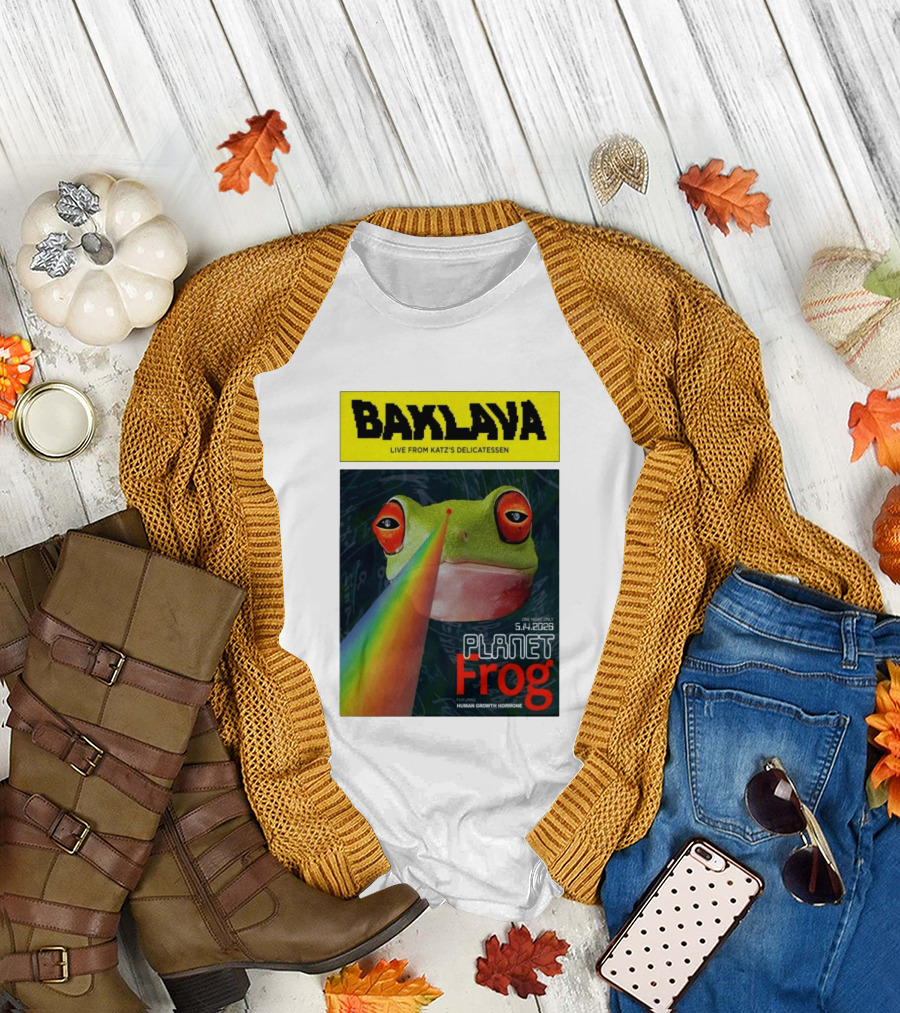 Baklava Live from Katz's Delicatessen Planet Frog One Night Only 5.14.2026 Featuring Human Growth Hormone T-Shirt
