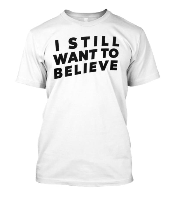 I Still Want To Believe UFO Mystery T-Shirt