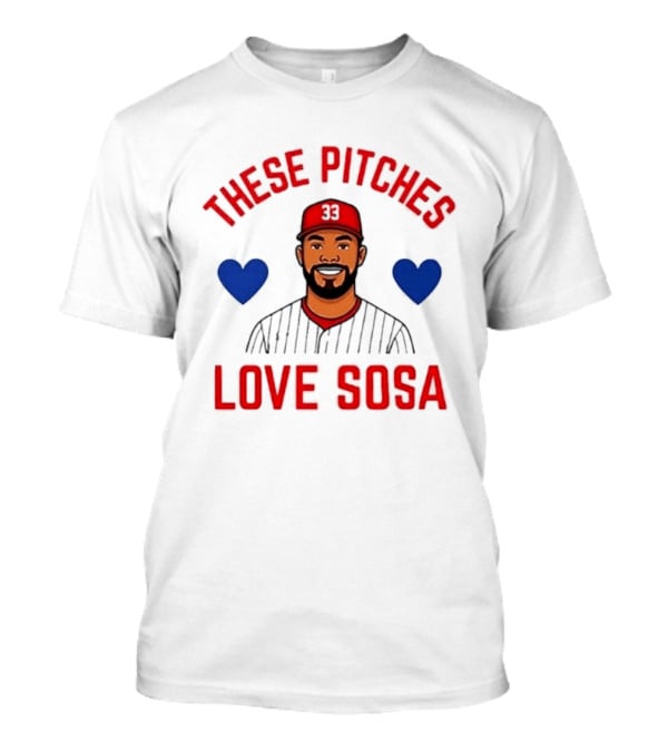 These Pitches Love Sosa Edmundo Sosa Baseball Humor With Heart T-Shirt