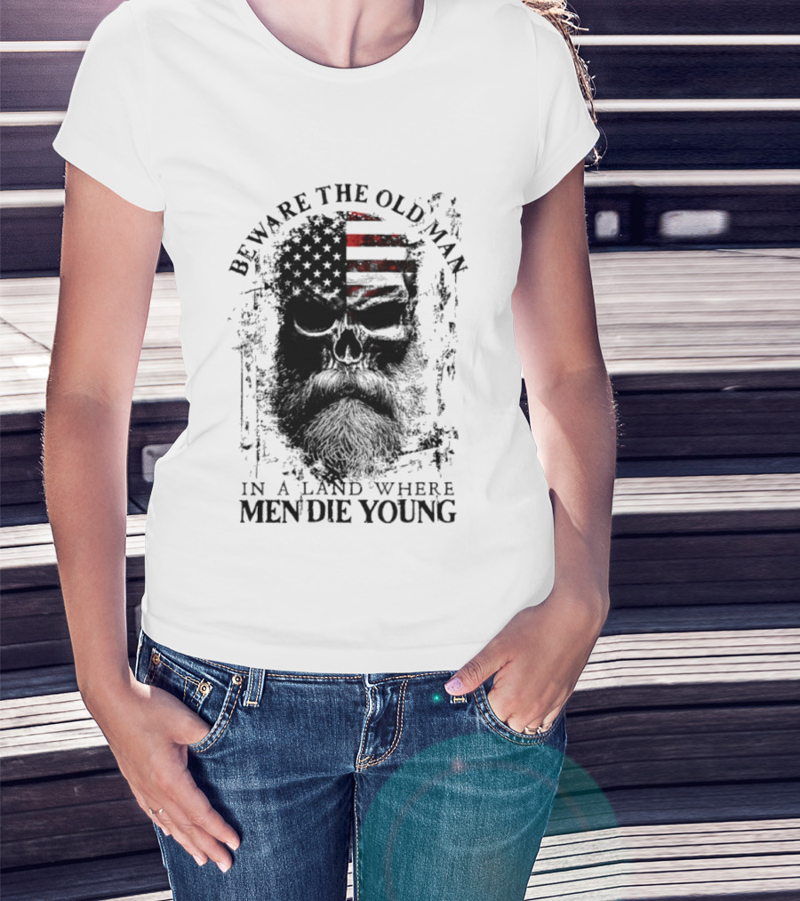 Beware The Old Man American Flag Land Where Men Die Young T-Shirt