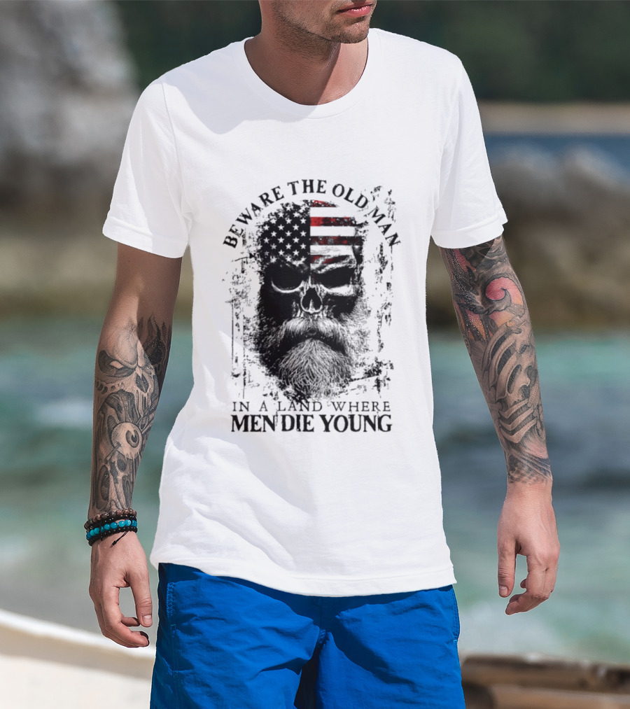 Beware The Old Man American Flag Land Where Men Die Young T-Shirt