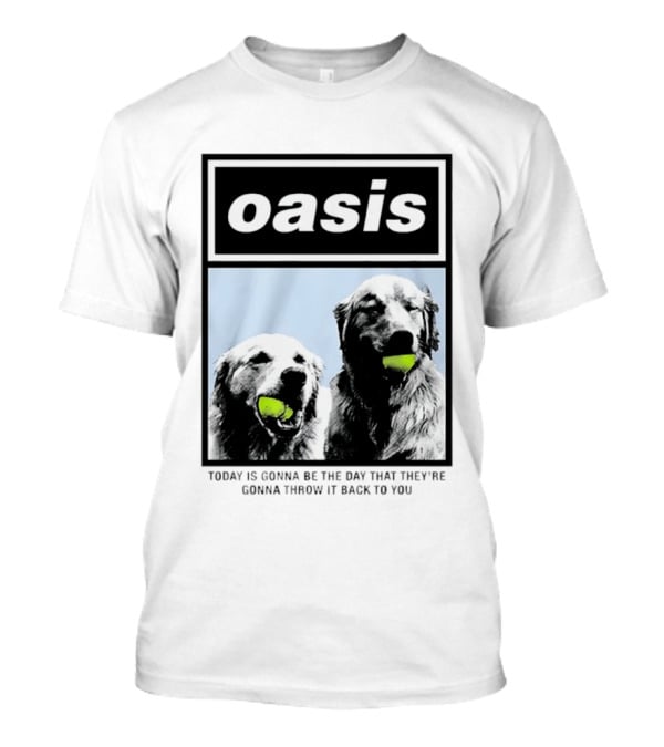 Oasis Dogs With Tennis Balls Today Is Gonna Be The Day That They're Gonna Throw It Back To You T-Shirt