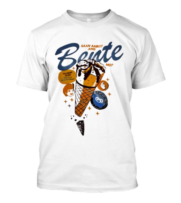 Saan Aabot Ang Bente Ice Cream Ka Ba Kasi You Melt My Heart T-Shirt