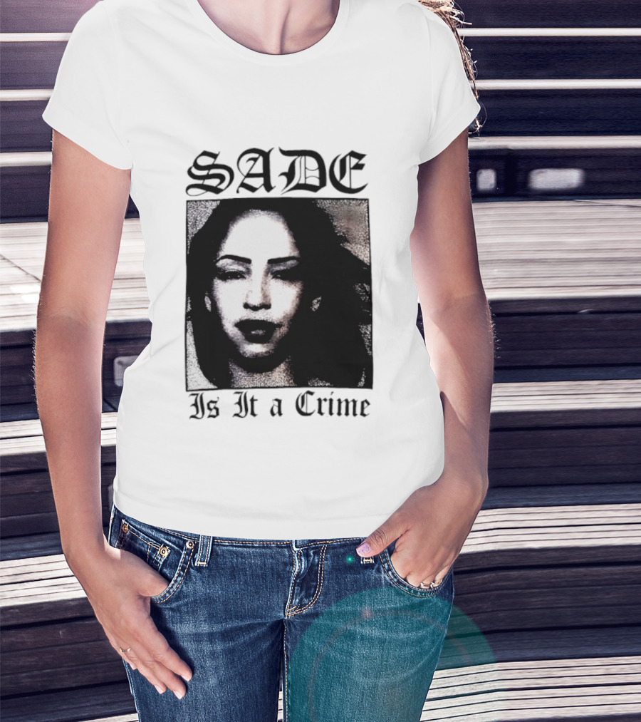 Sade Is It A Crime T-Shirt