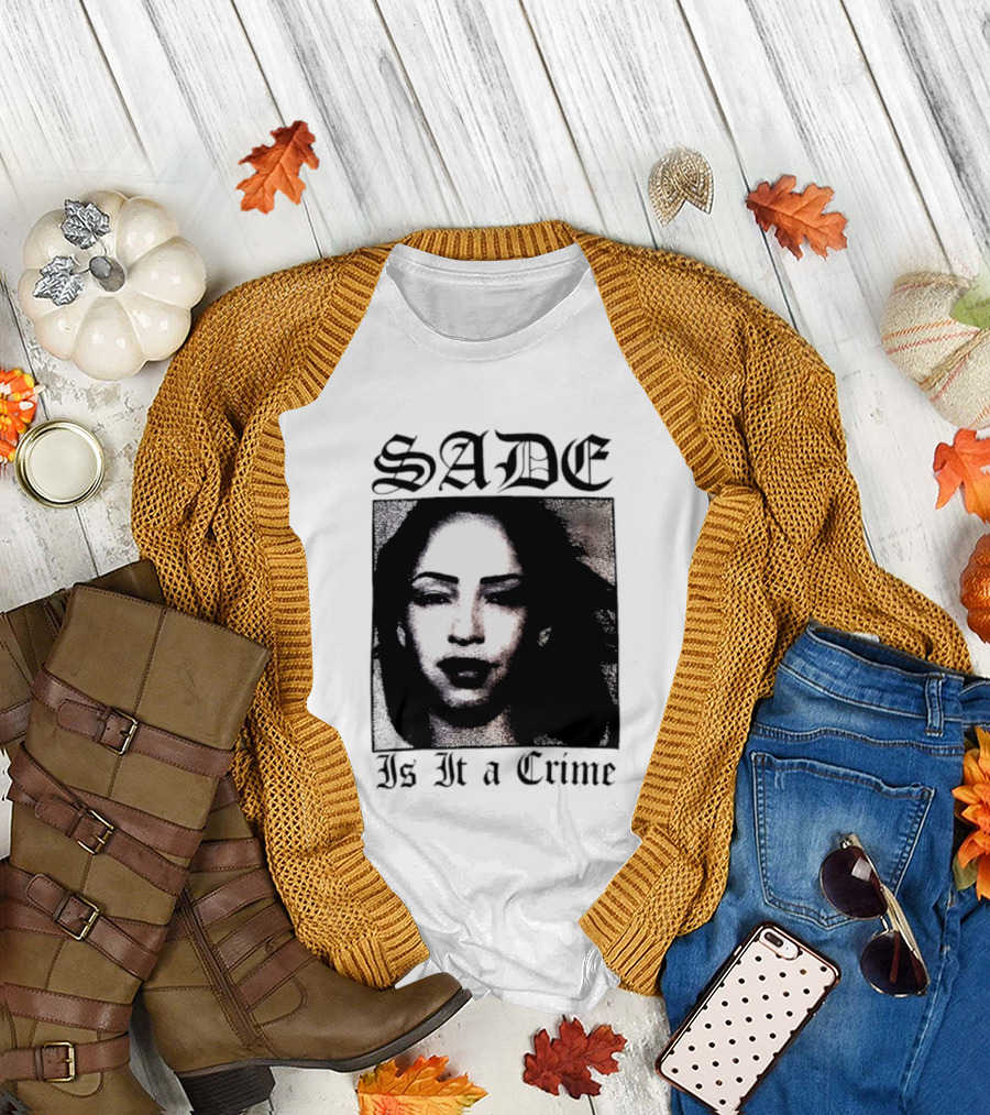 Sade Is It a Crime T-Shirt