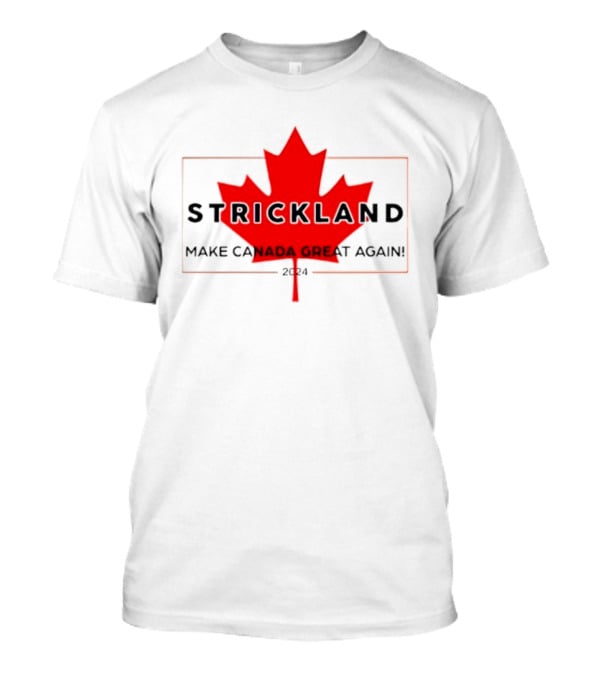 Strickland Make Canada Great Again 2024 Red Maple Leaf T-Shirt