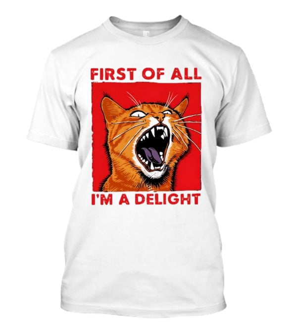 First Of All I'm A Delight Fierce Orange Cat T-Shirt