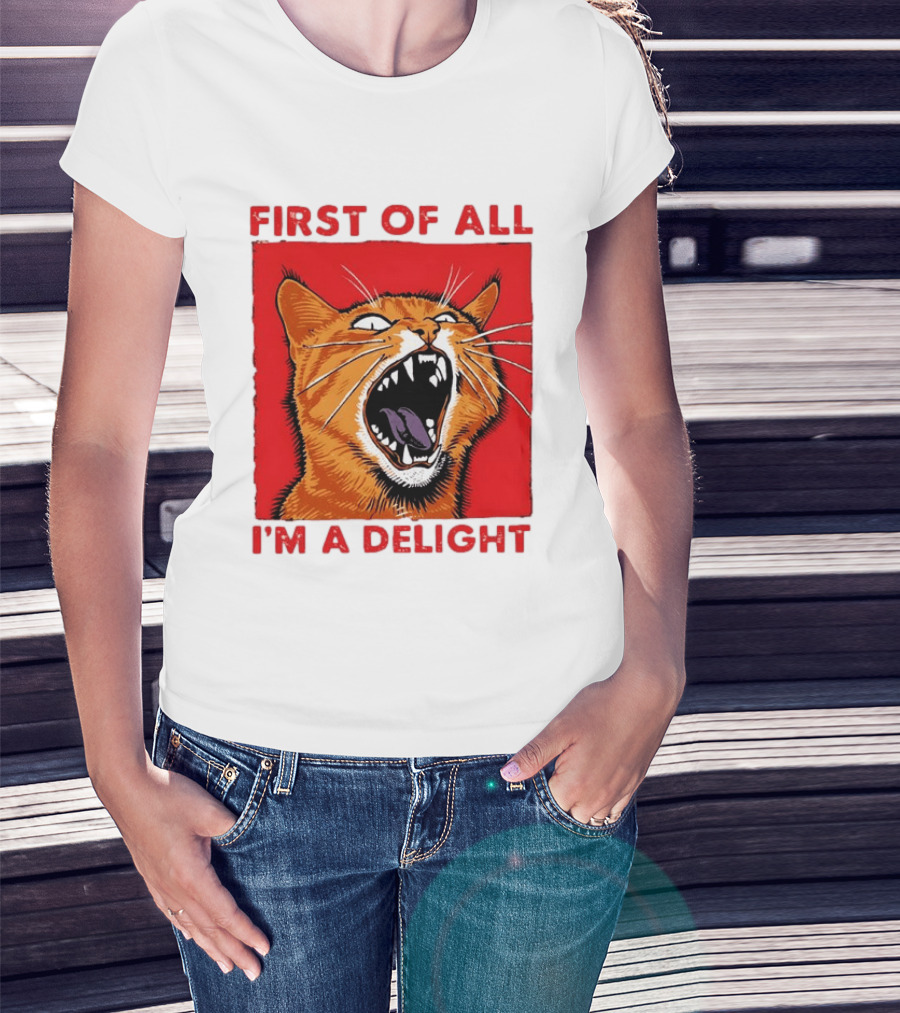 First Of All I'm A Delight Fierce Orange Cat T-Shirt