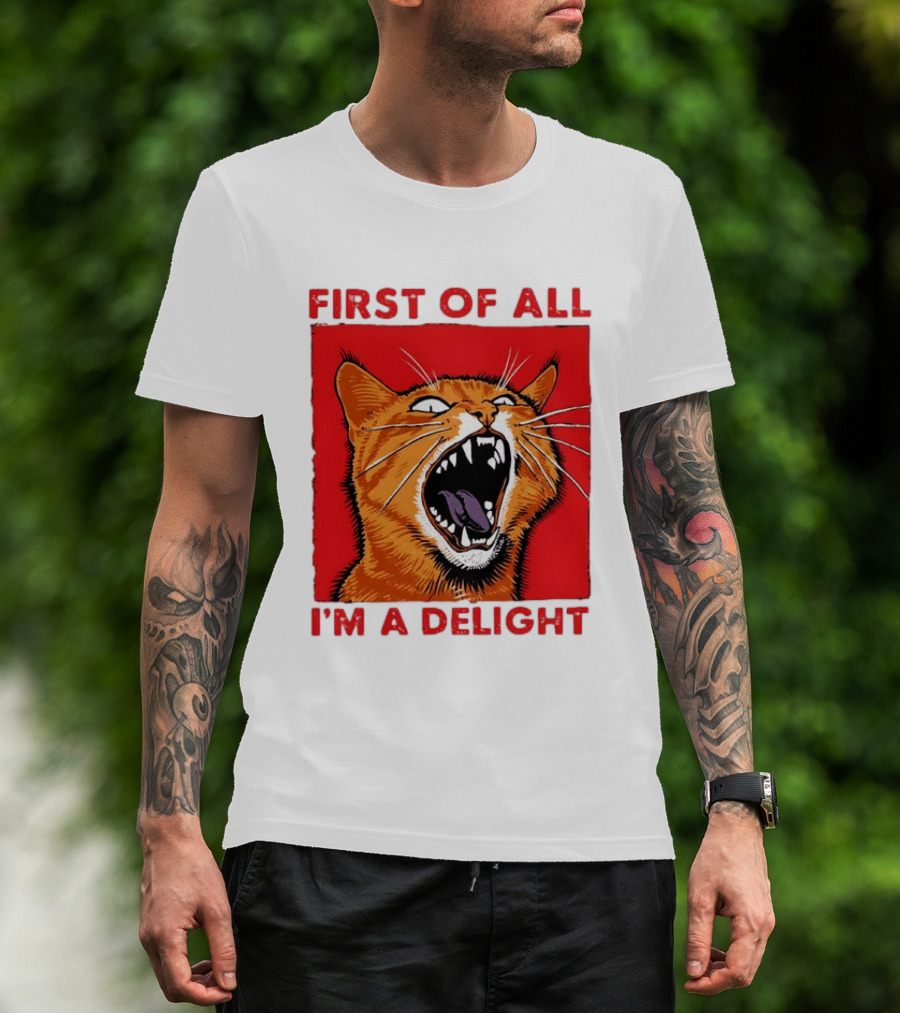 First Of All I'm A Delight Fierce Orange Cat T-Shirt
